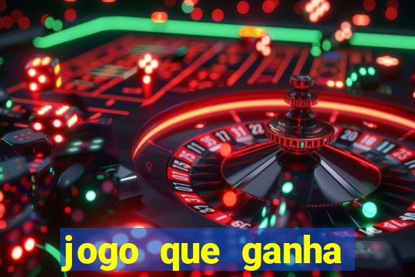 jogo que ganha dinheiro ao se cadastrar